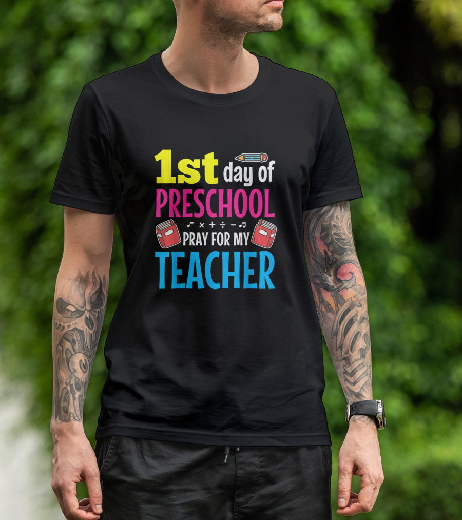 1st Day Of Preschool Pray For My Teacher Pencil Books Music Math T-Shirt