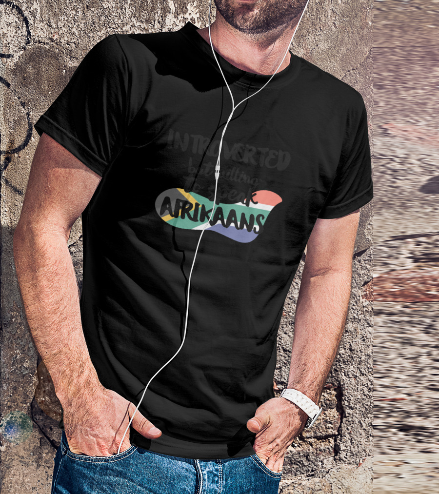 Introverted But Willing To Speak Afrikaans With South African Flag Colors T-Shirt