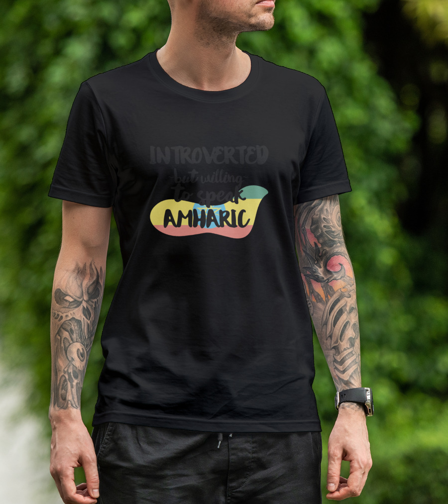 Introverted But Willing To Speak Amharic Ethiopia Flag Colors T-Shirt