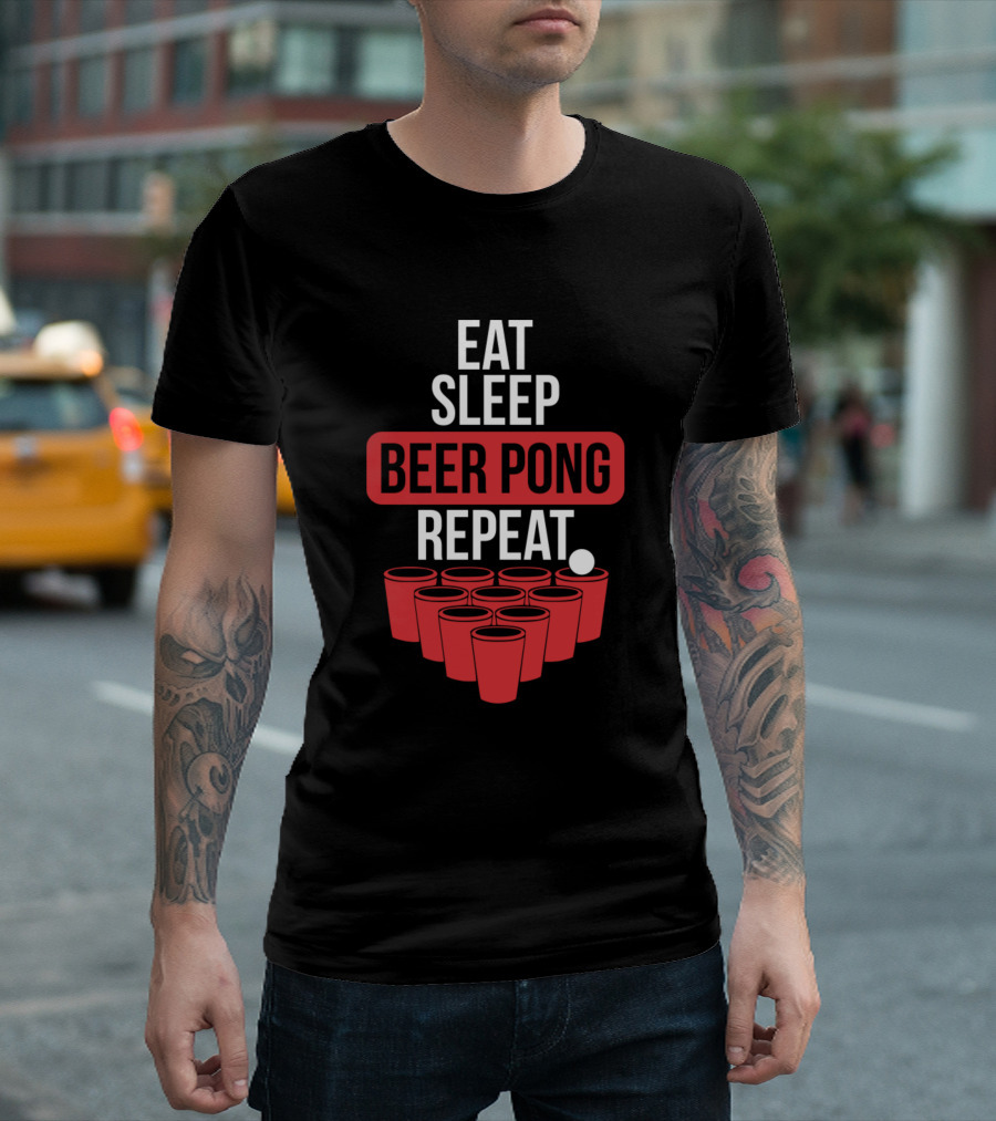 Eat Sleep Beer Pong Repeat Beer Pong Lover Every Day Beer Pong T-Shirt