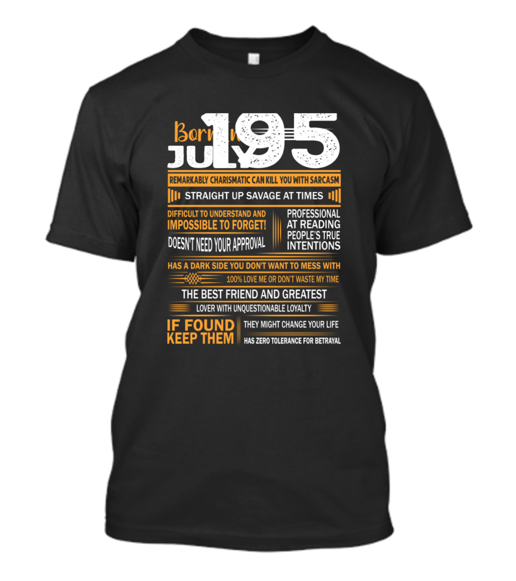 Born In July 1950 Remarkably Charismatic Sarcastic Loyal Savage Straight Up Professional Reader T-Shirt