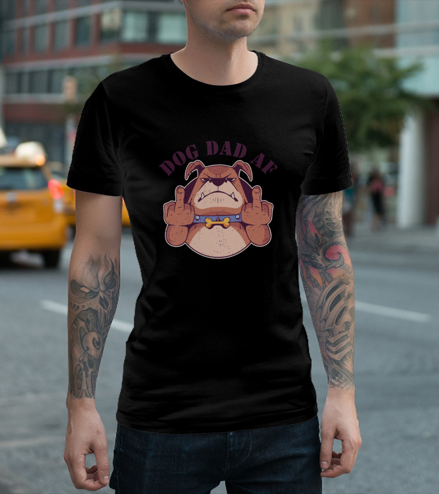 Dog Dad AF Bulldog Middle Finger Tough Attitude T-Shirt