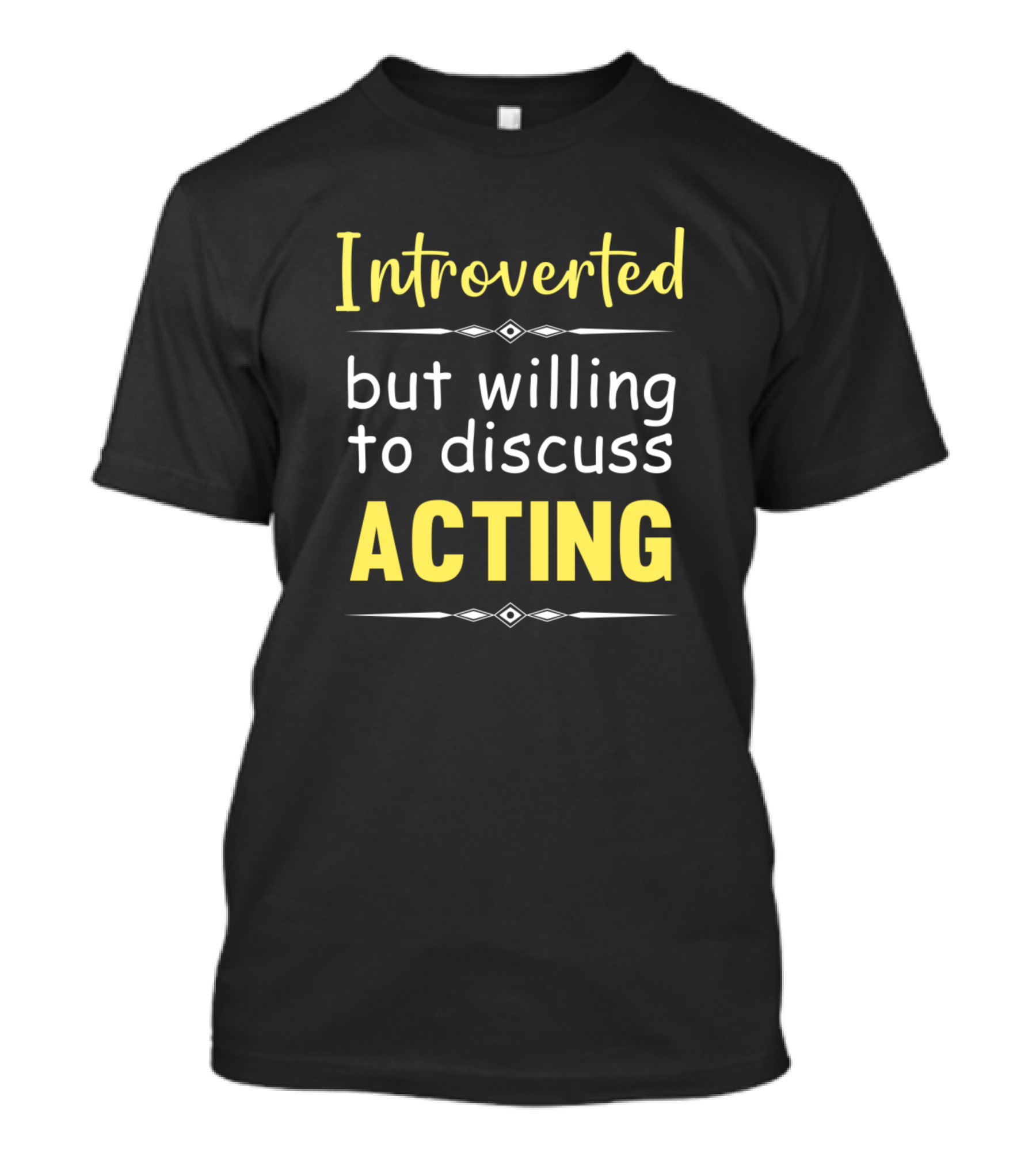 Introverted But Willing To Discuss Acting T-Shirt