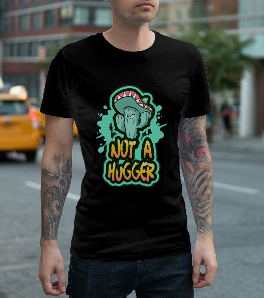 Not A Hugger Angry Cactus with Sombrero T-Shirt