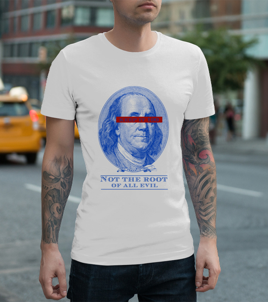 Keep It 100 Not The Root Of All Evil Franklin Blue T-Shirt