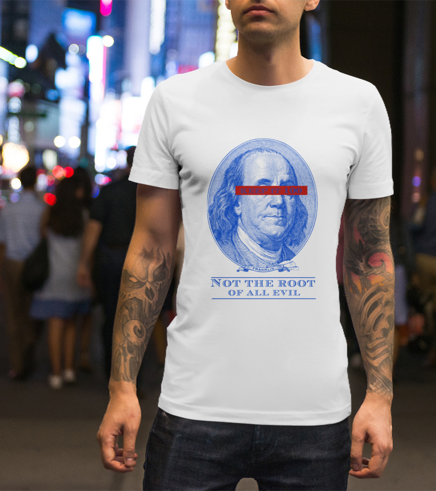 Keep It 100 Not The Root Of All Evil Franklin Blue T-Shirt