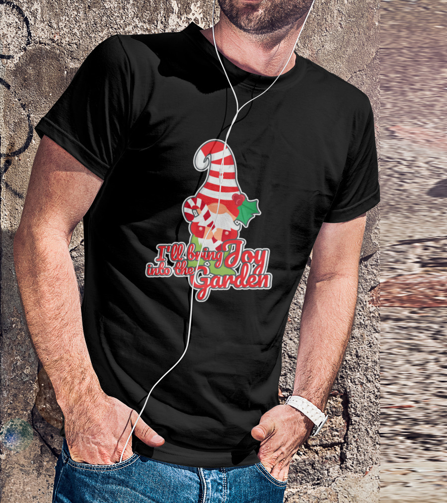 I'll Bring Joy Into The Garden Christmas Gnome T-Shirt