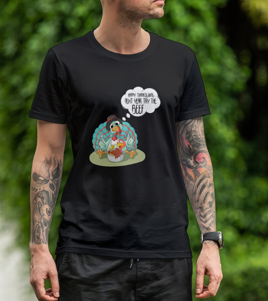 Happy Thanksgiving Next Year Try The Beef Turkey Cartoon T-Shirt