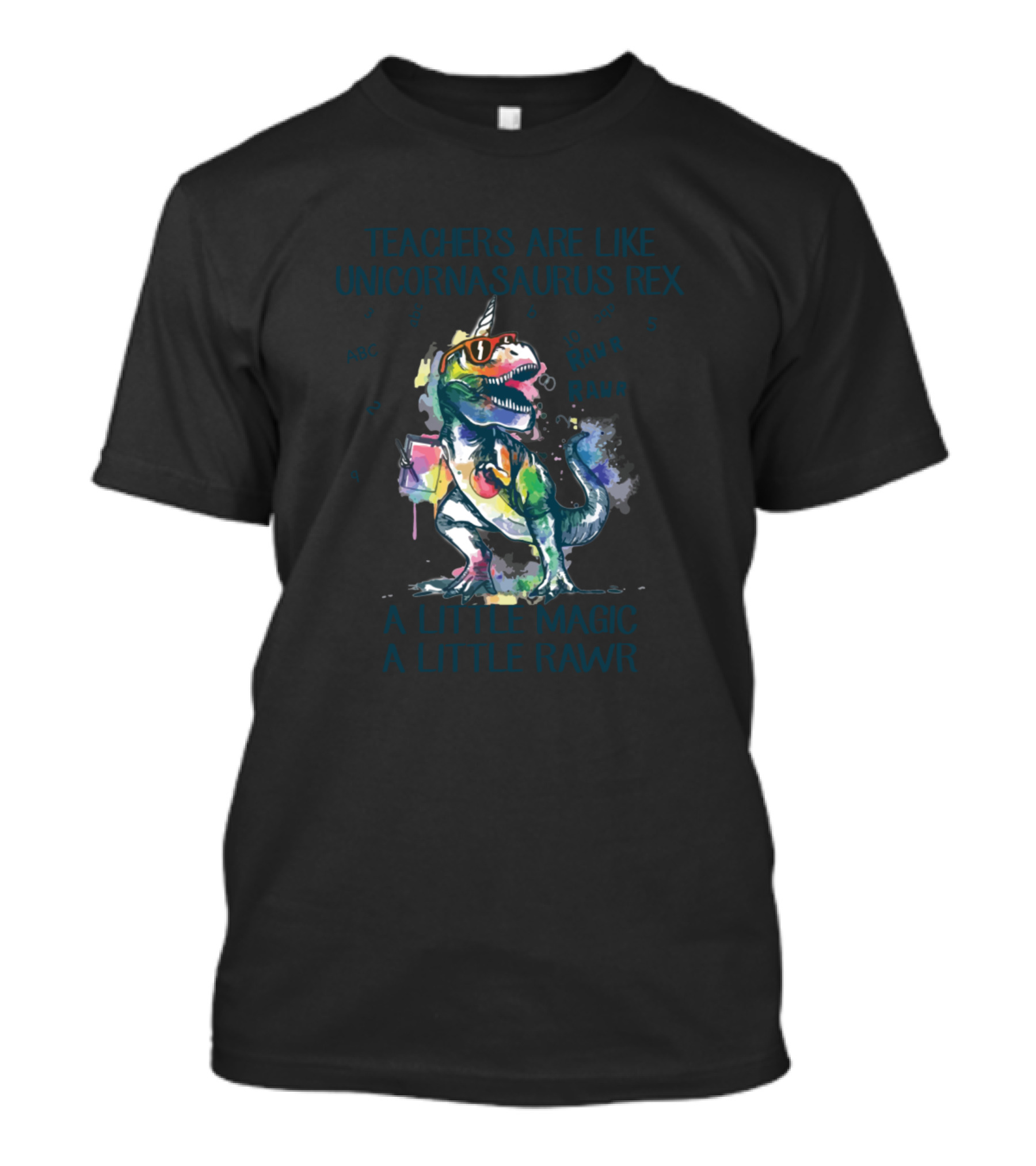Teachers Are Like Unicornasaurus Rex A Little Magic A Little Rawr T-Shirt