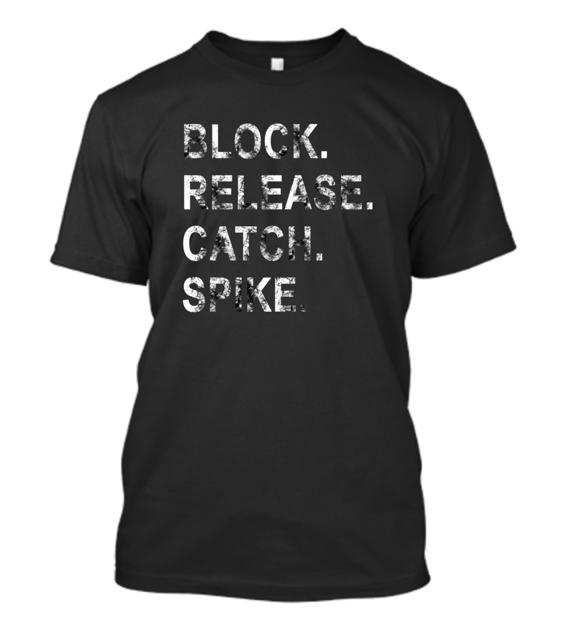 BLOCK. RELEASE. CATCH. SPIKE T-Shirt