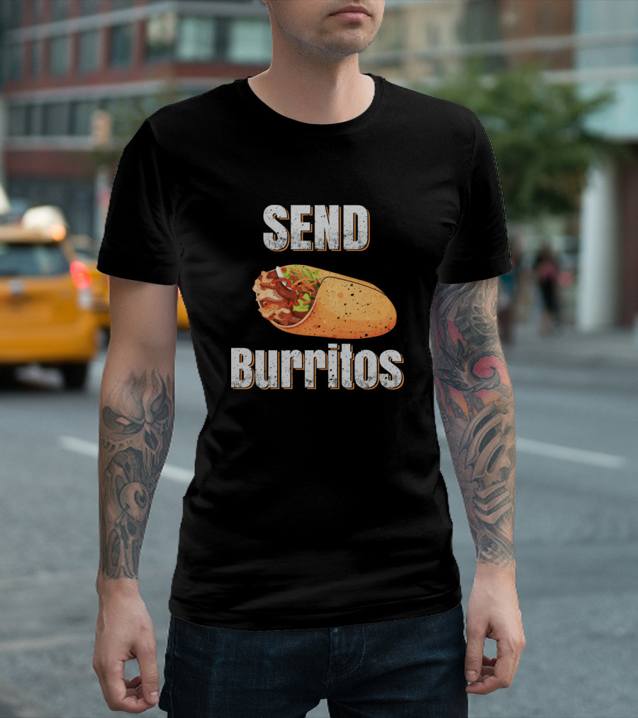 SEND BURRITOS Burrito T-Shirt