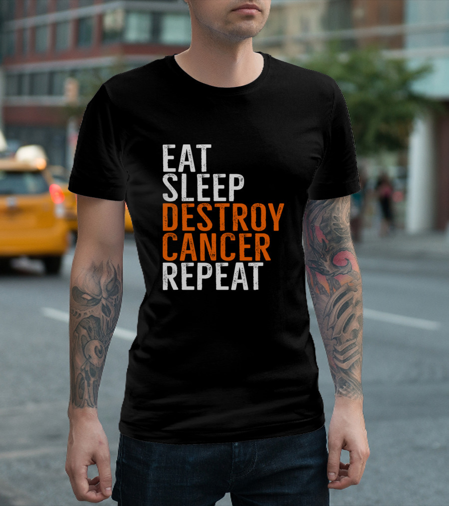 EAT SLEEP DESTROY CANCER REPEAT T-Shirt
