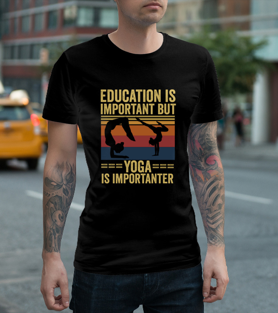 Education Is Important But Yoga Is Importanter Vintage Yoga Poses T-Shirt
