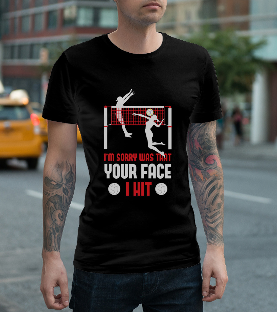 I'm Sorry Was That Your Face I Hit Funny Beach Volleyball Player Serve Humor T-Shirt