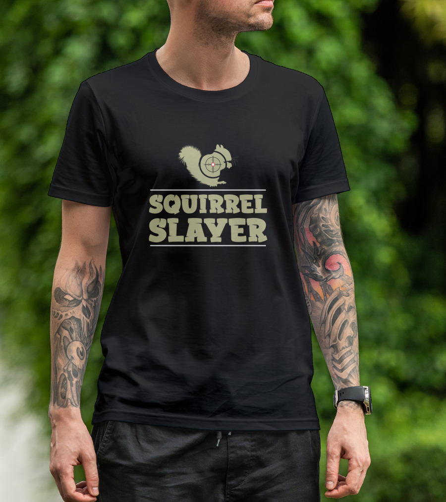 Squirrel Slayer Funny Hunter Quote For Gun Lover T-Shirt