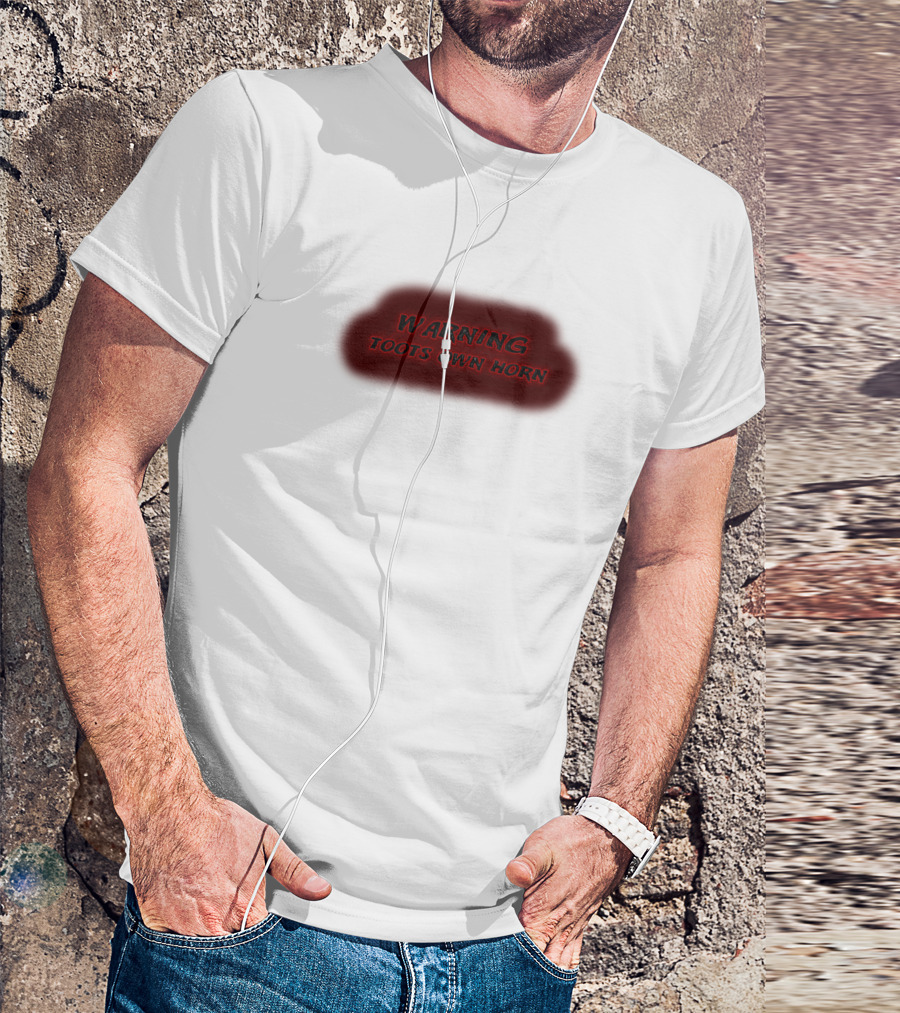 WARNING TOOTS OWN HORN T-Shirt