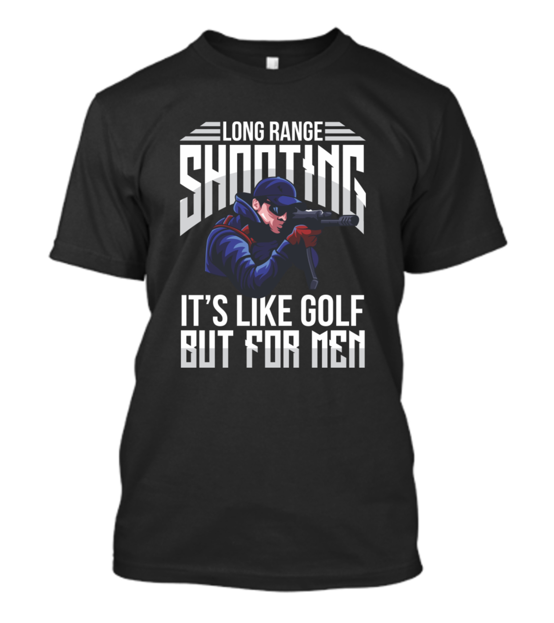 Long Range Shooting It's Like Golf But For Men T-Shirt