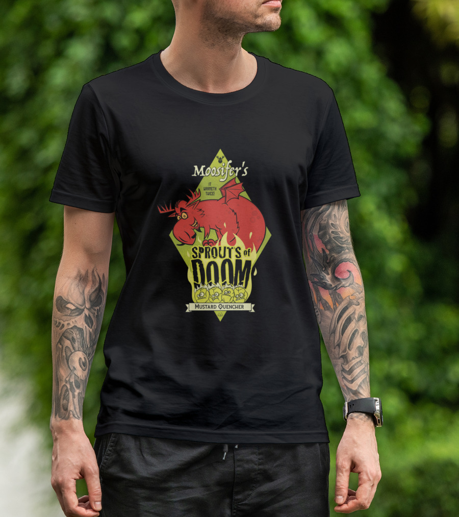 Moosifer's It Warms Twice Sprouts Of Doom Mustard Quencher T-Shirt