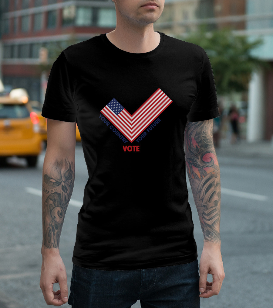 Your Country Your Future Vote President USA T-Shirt