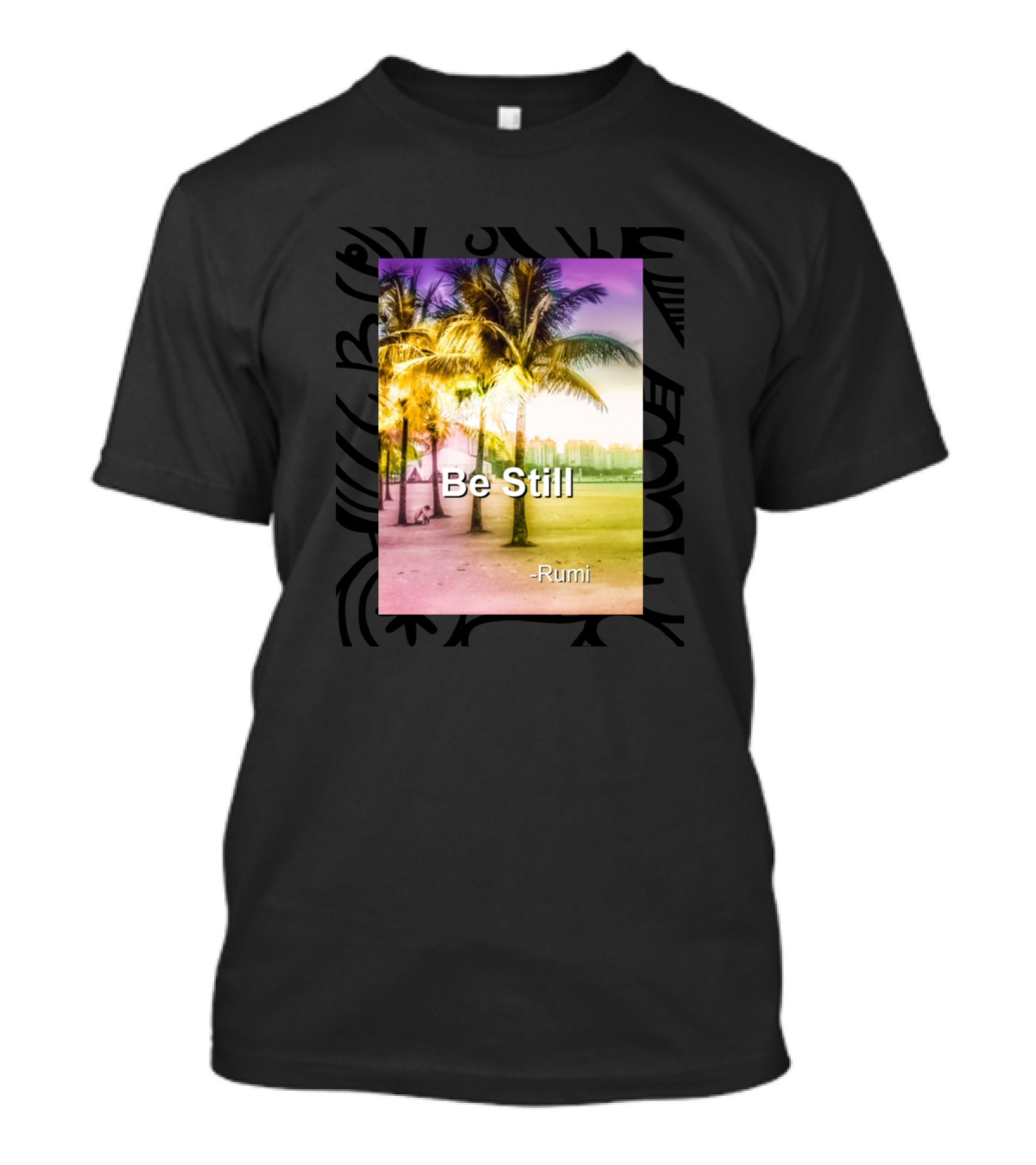 Be Still Rumi Quote Mystic Poet Affirmation Tropical Palm Beach Background T-Shirt