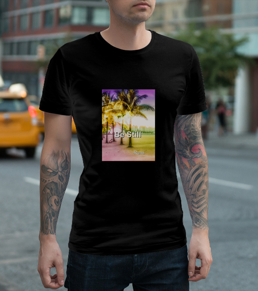Be Still Rumi Quote Mystic Poet Affirmation Tropical Palm Beach Background T-Shirt