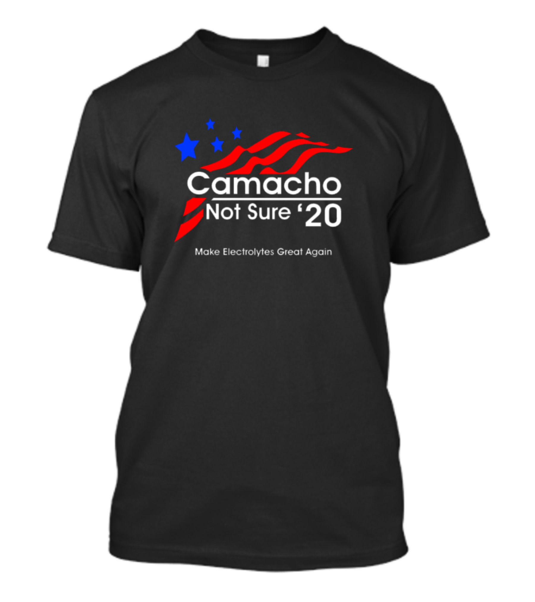Camacho Not Sure '20 Make Electrolytes Great Again T-Shirt