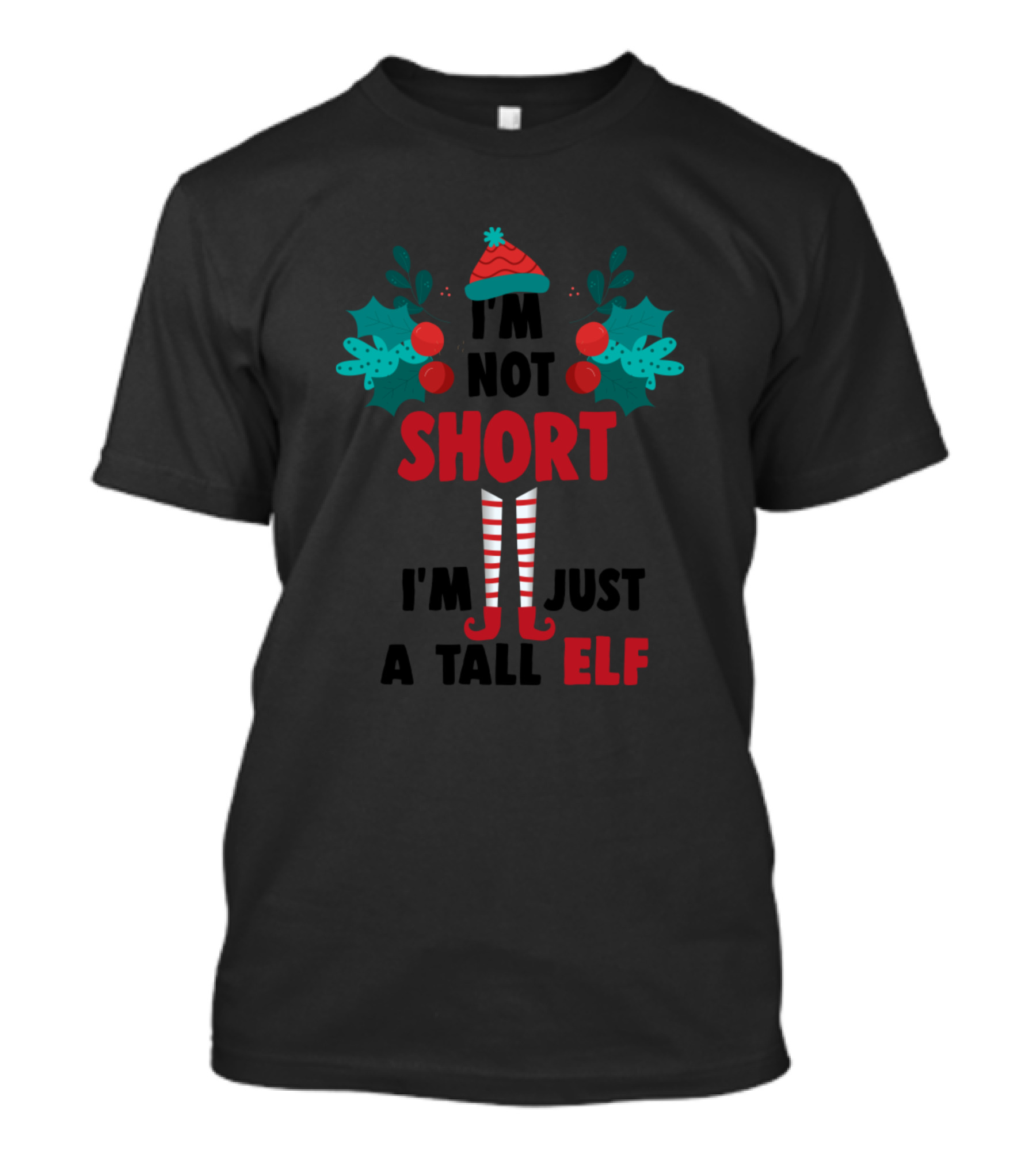 I'm Not Short I'm Just A Tall Elf Holiday Humor Striped Legs And Hat T-Shirt
