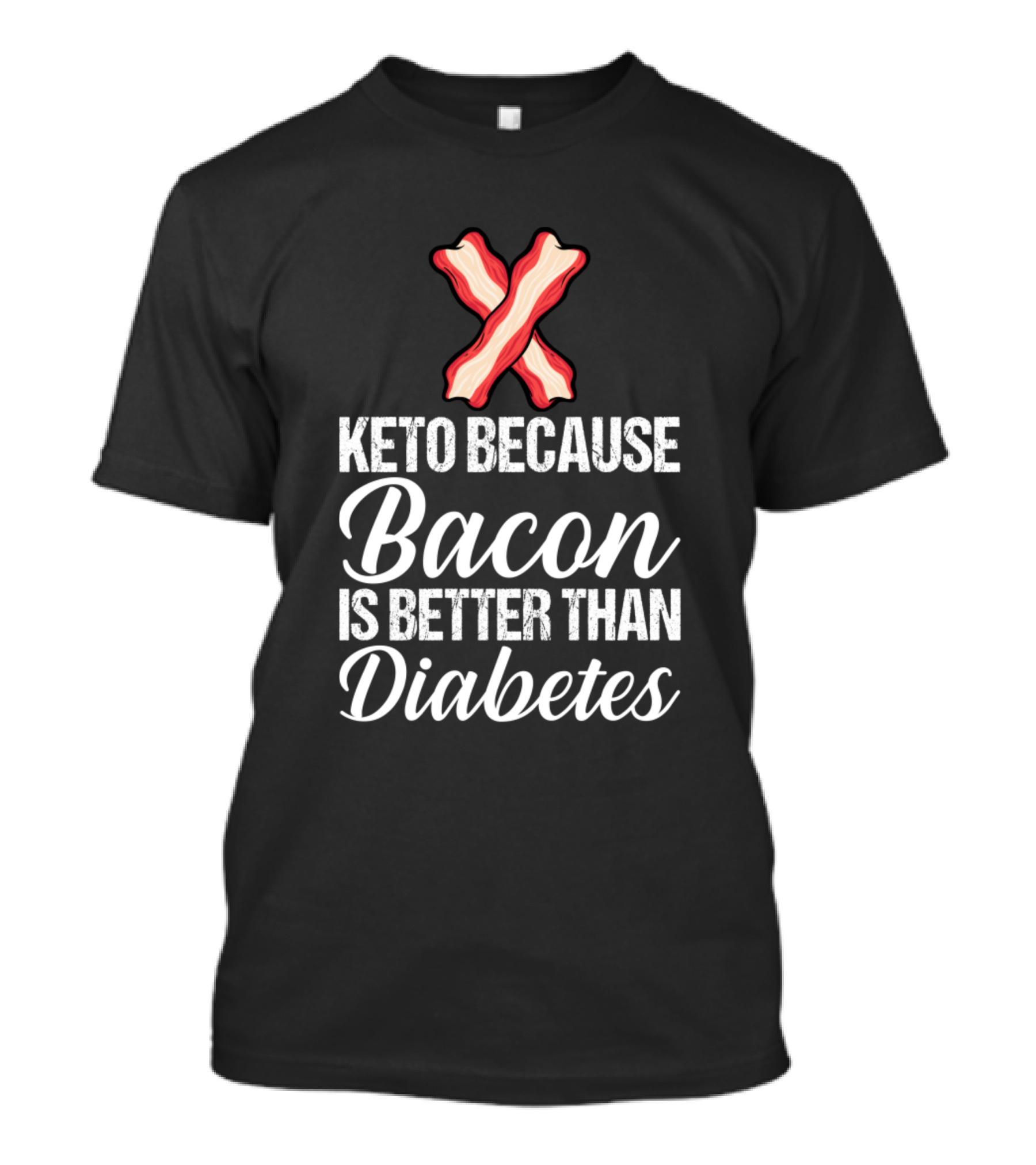 Keto Because Bacon Is Better Than Diabetes T-Shirt