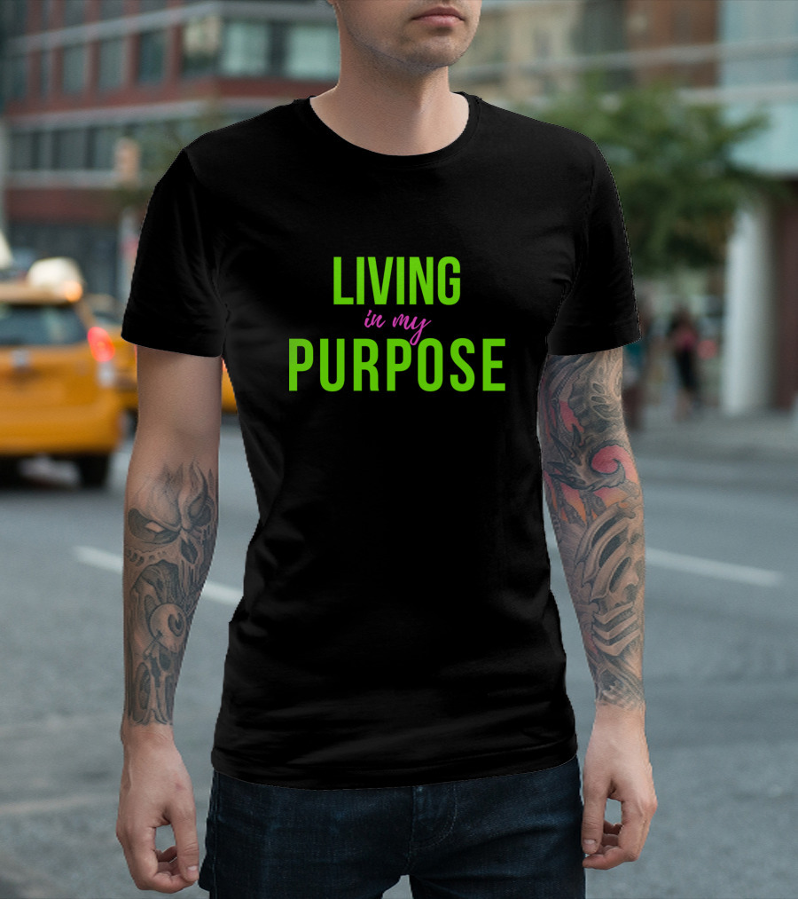 LIVING IN MY PURPOSE Inspirational Faith III T-Shirt