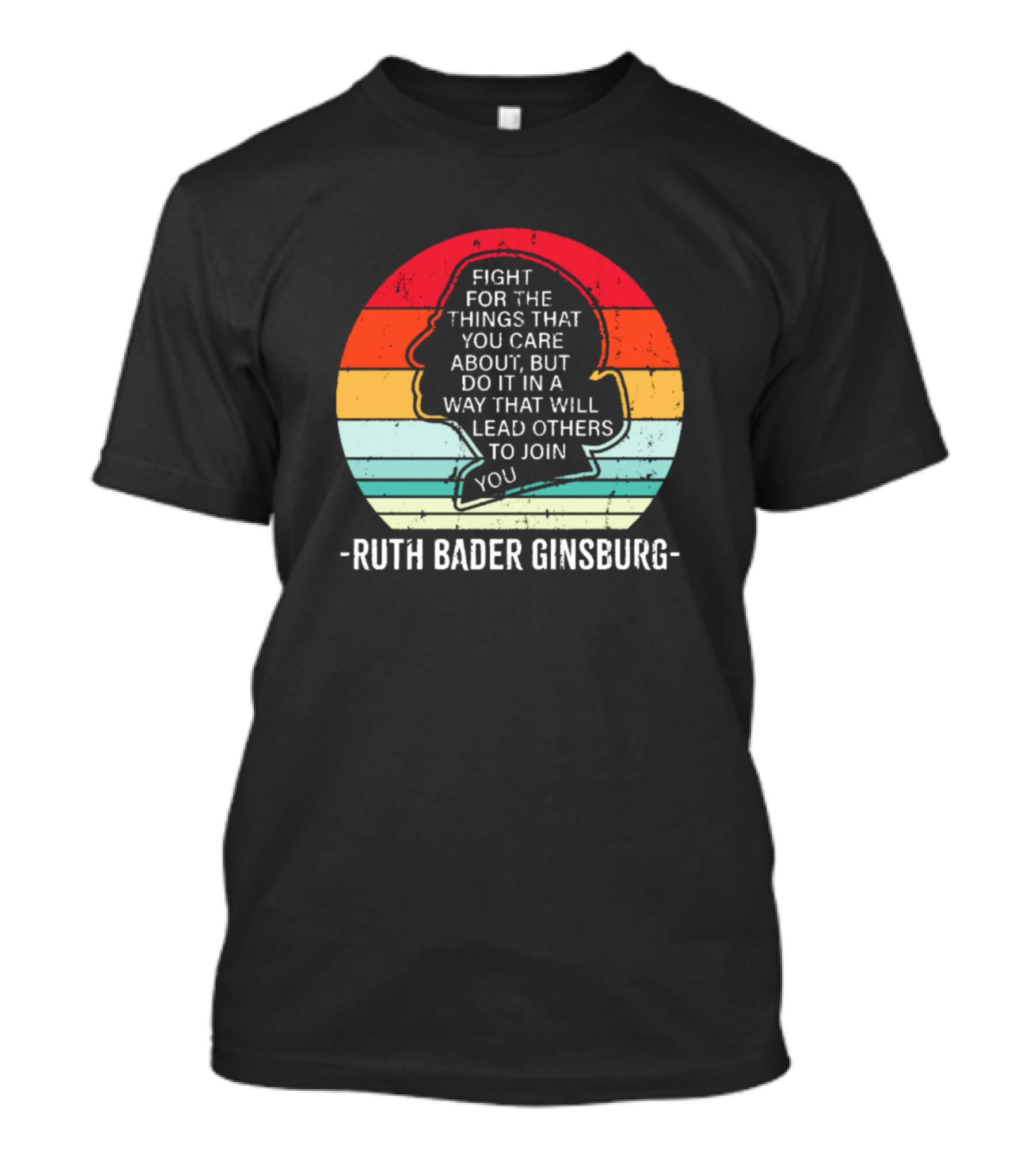 Fight For The Things That You Care About Ruth Bader Ginsburg T-Shirt