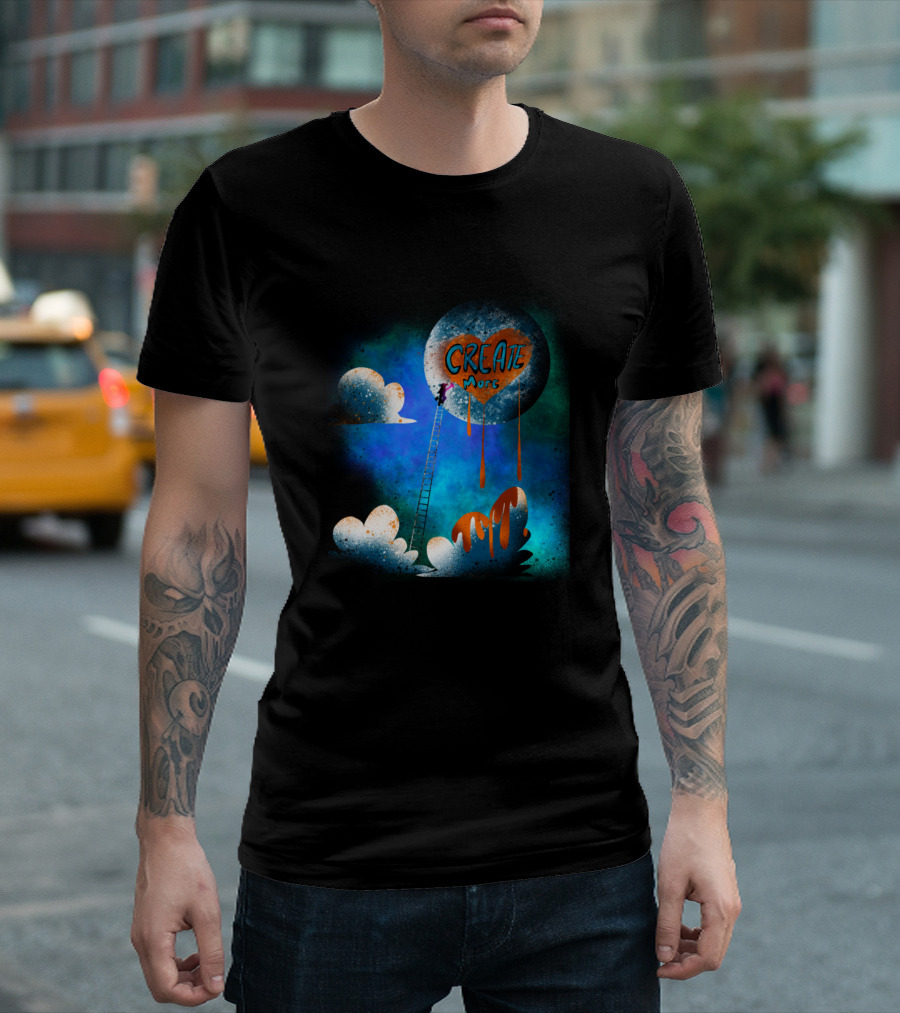Create More Cosmic Artistry Dreams T-Shirt