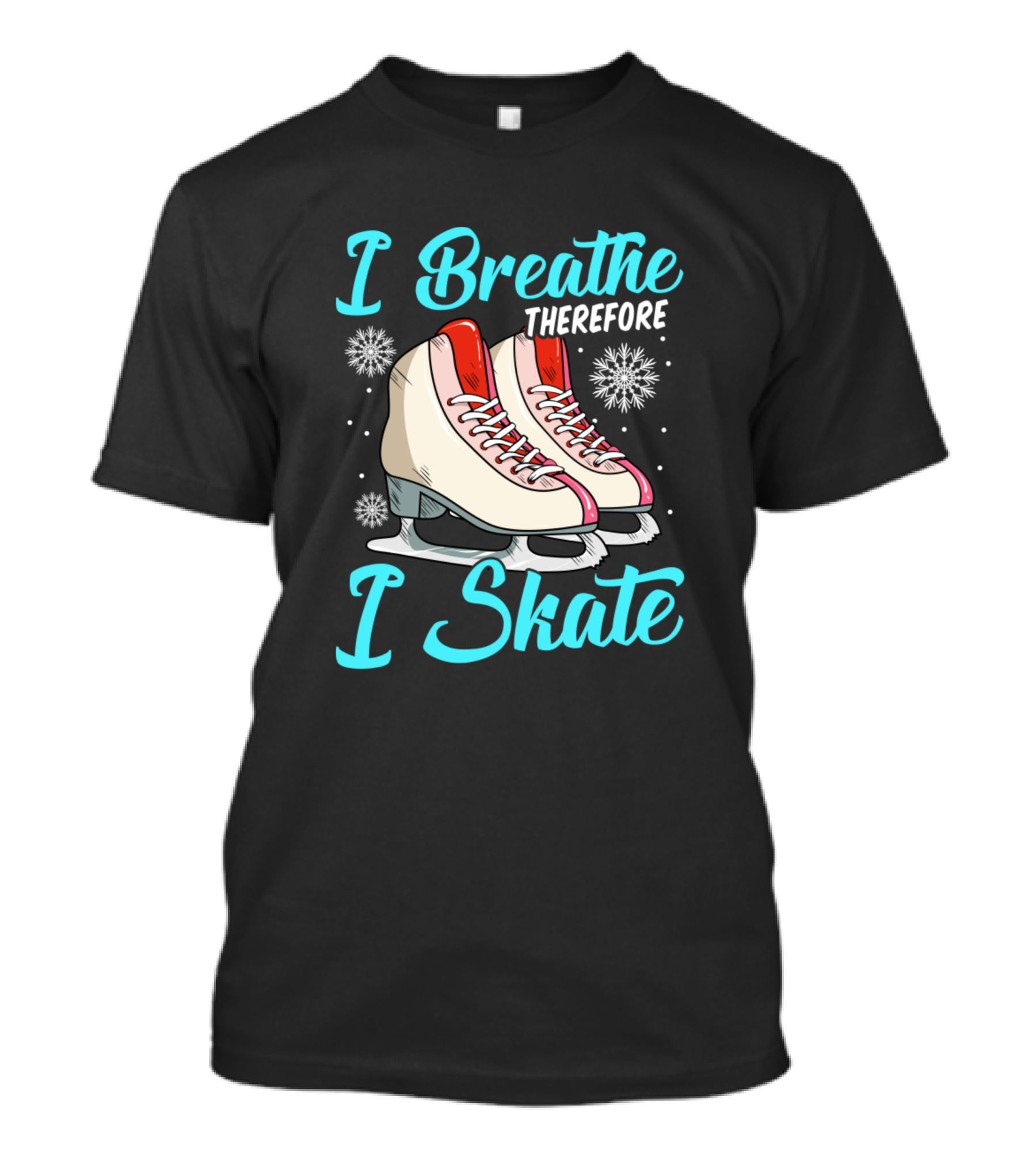 I Breathe Therefore I Skate Funny Figure Skating With Ice Skates And Snowflakes T-Shirt