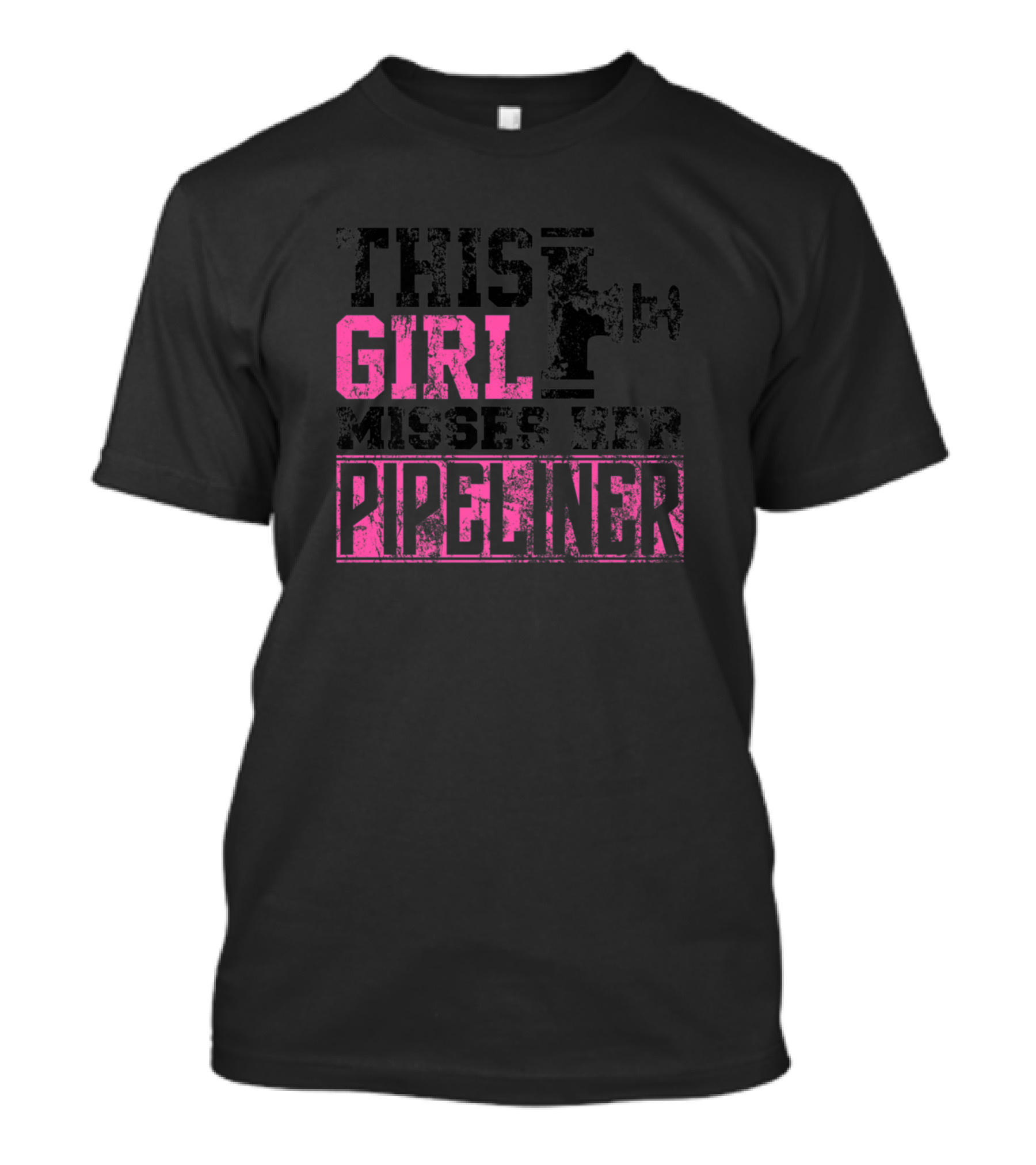 This Girl Misses Her Pipeliner Welder Welding Pip T-Shirt