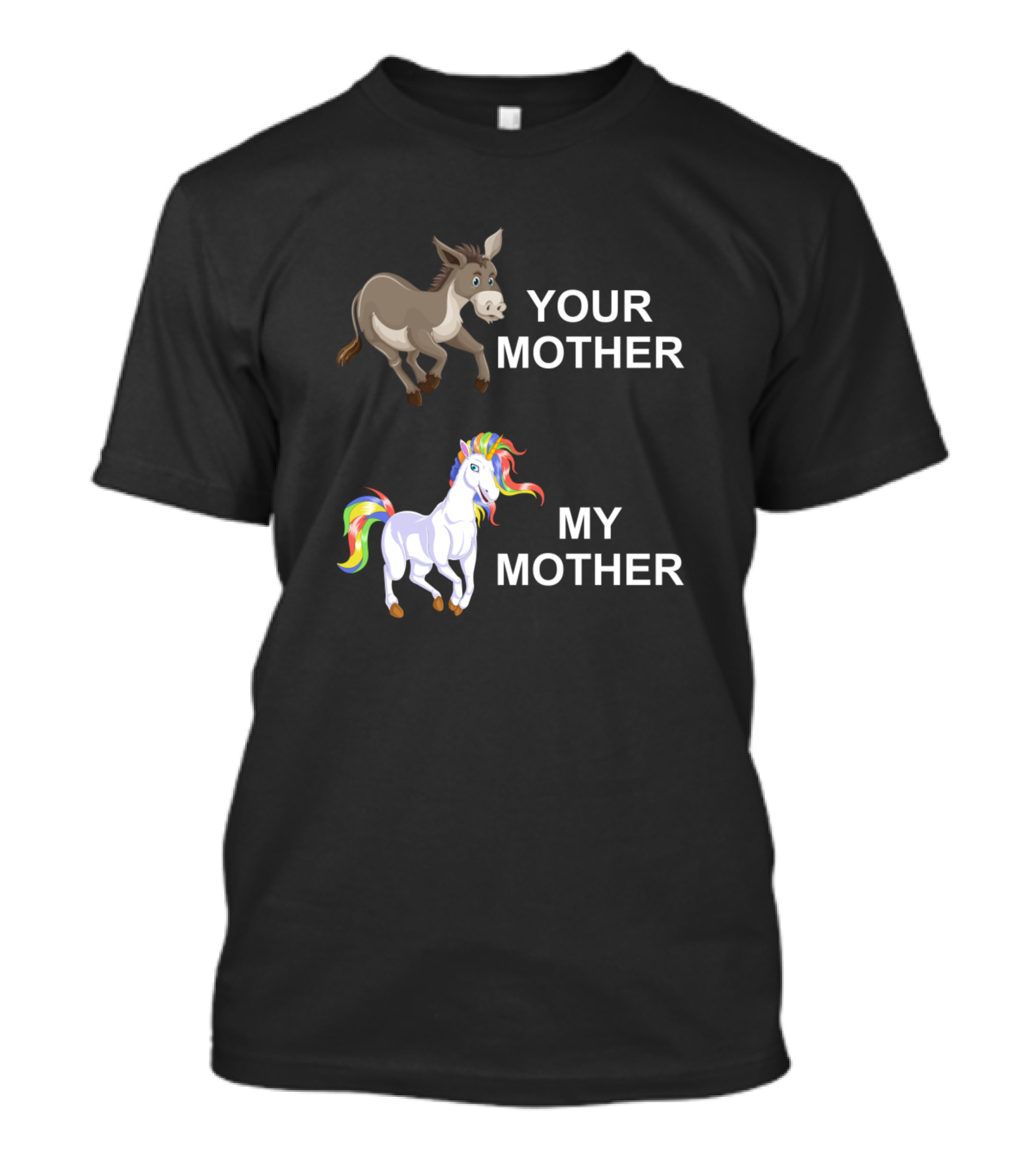 Your Mother Donkey My Mother Unicorn T-Shirt