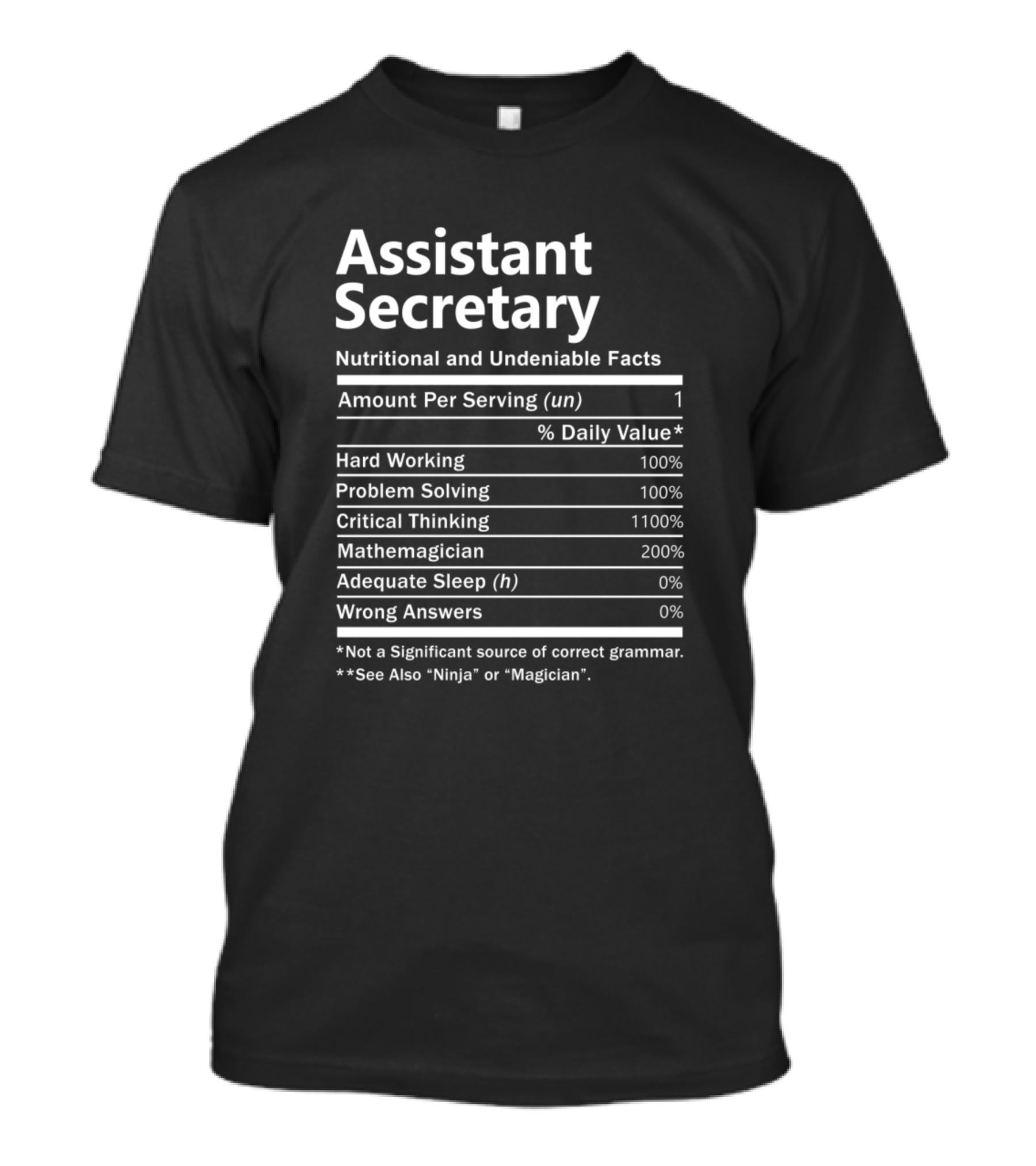 Assistant Secretary Nutritional And Undeniable Facts Hard Working Problem Solving Critical Thinking Mathemagician Adequate Sleep Wrong Answers T-Shirt