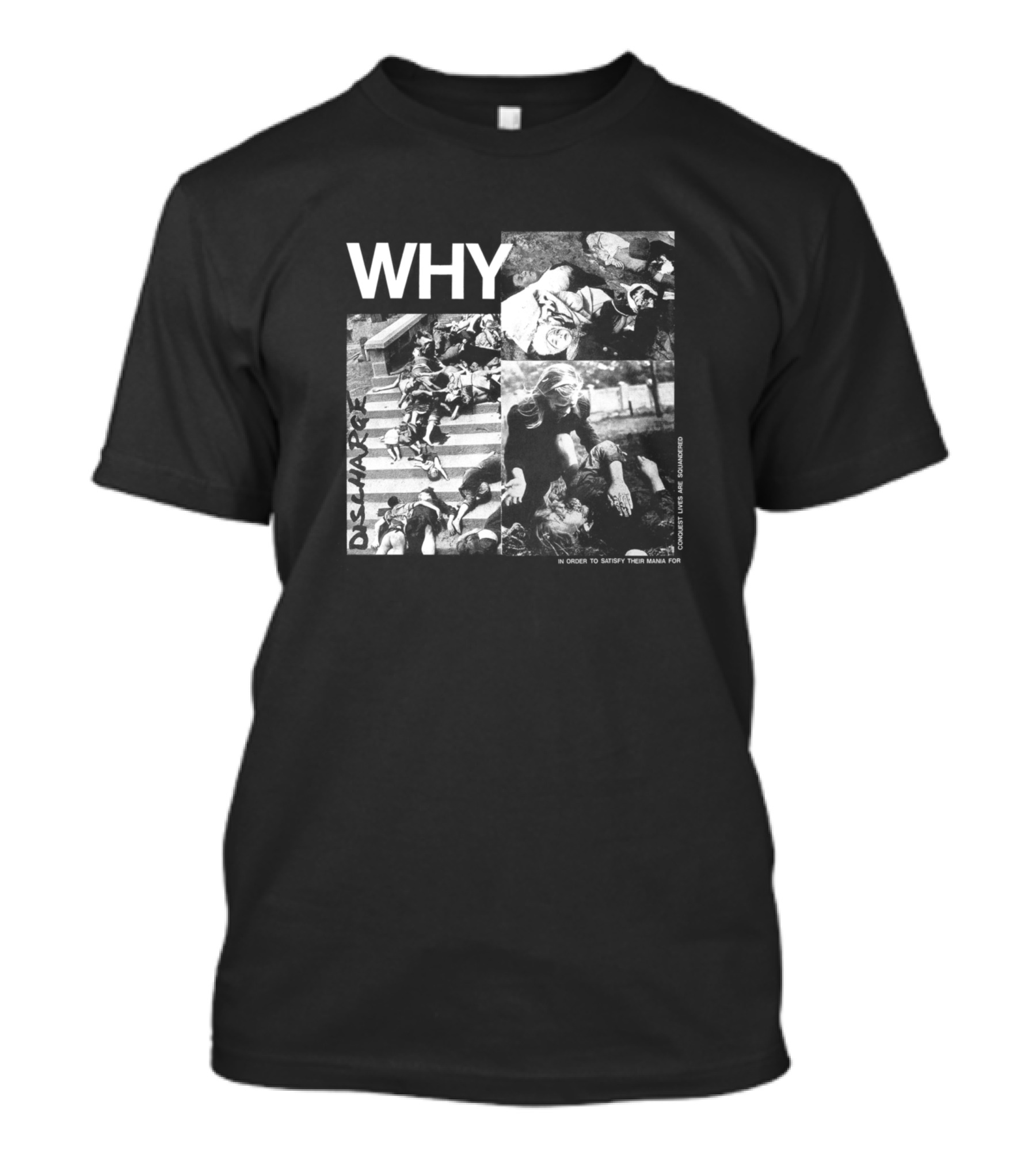 Discharge Why Collage In Order To Satisfy Their Mania For T-Shirt