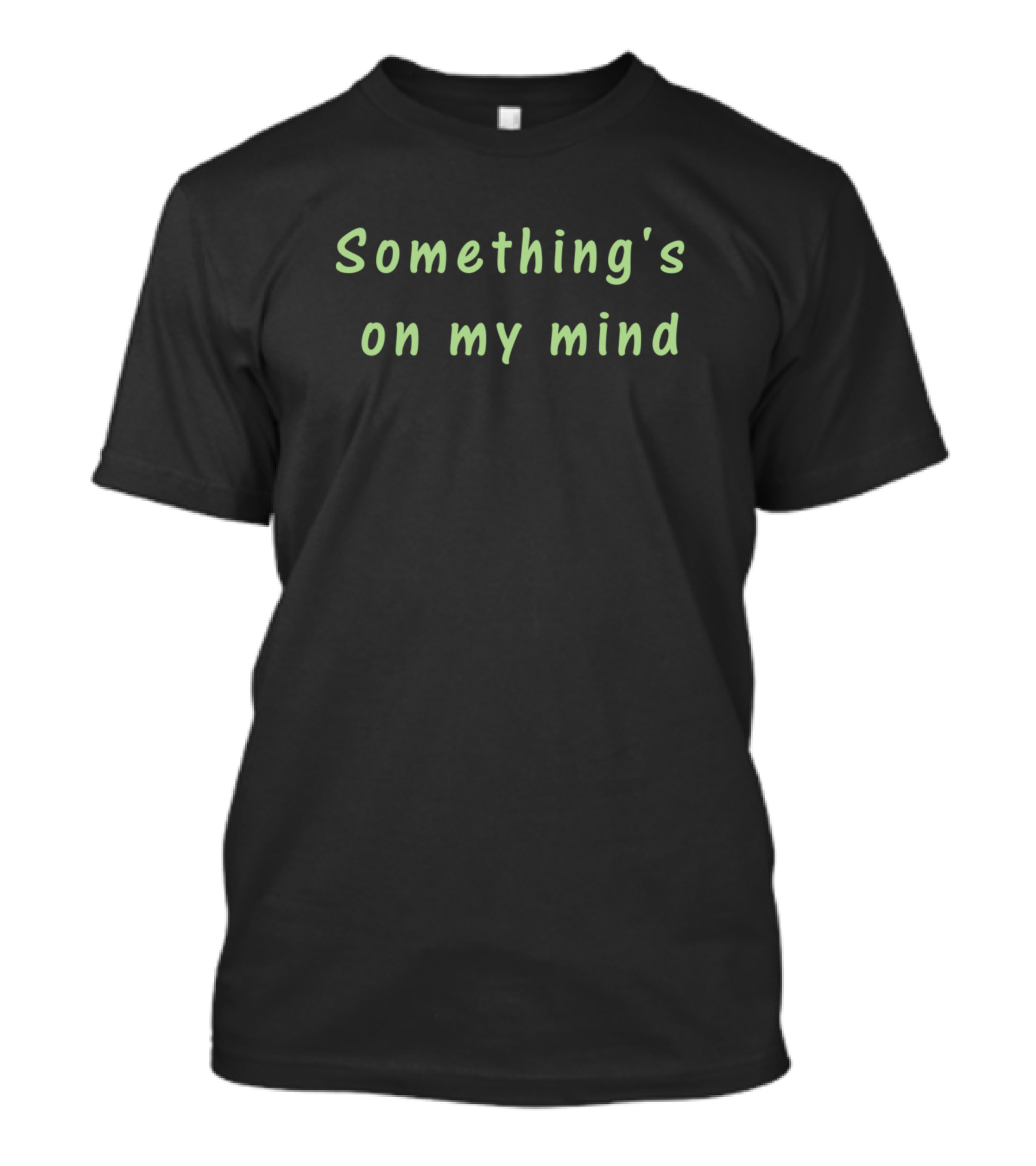 Something's On My Mind T-Shirt