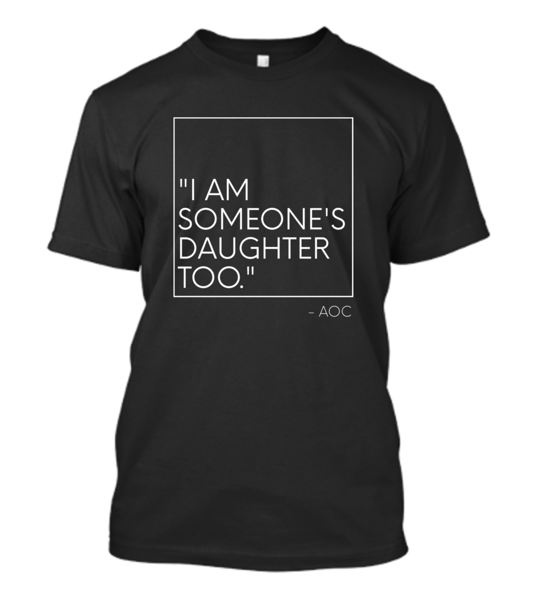 AOC Quote I Am Someone's Daughter Too Minimalist T-Shirt