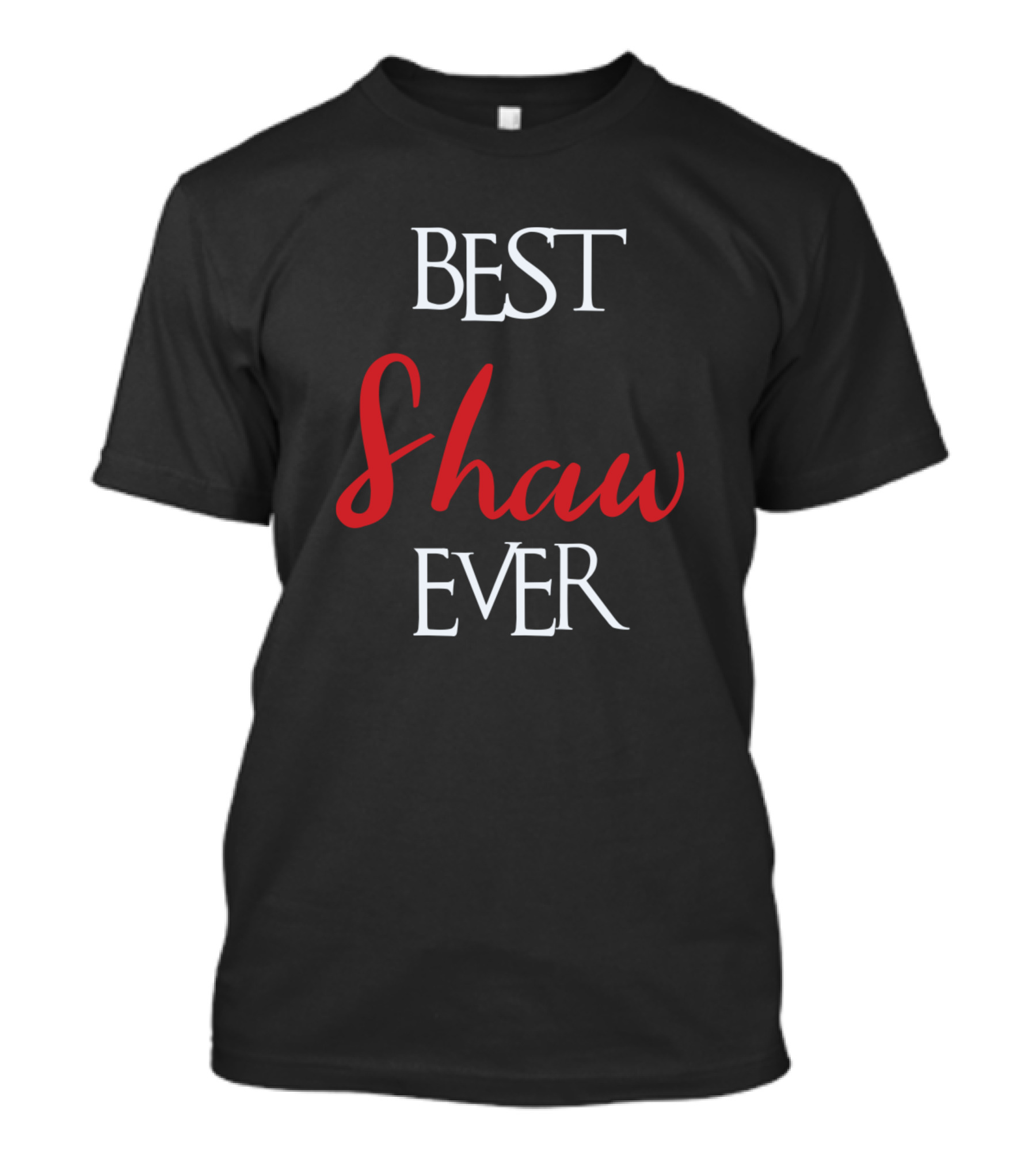 Best Shaw Ever T-Shirt
