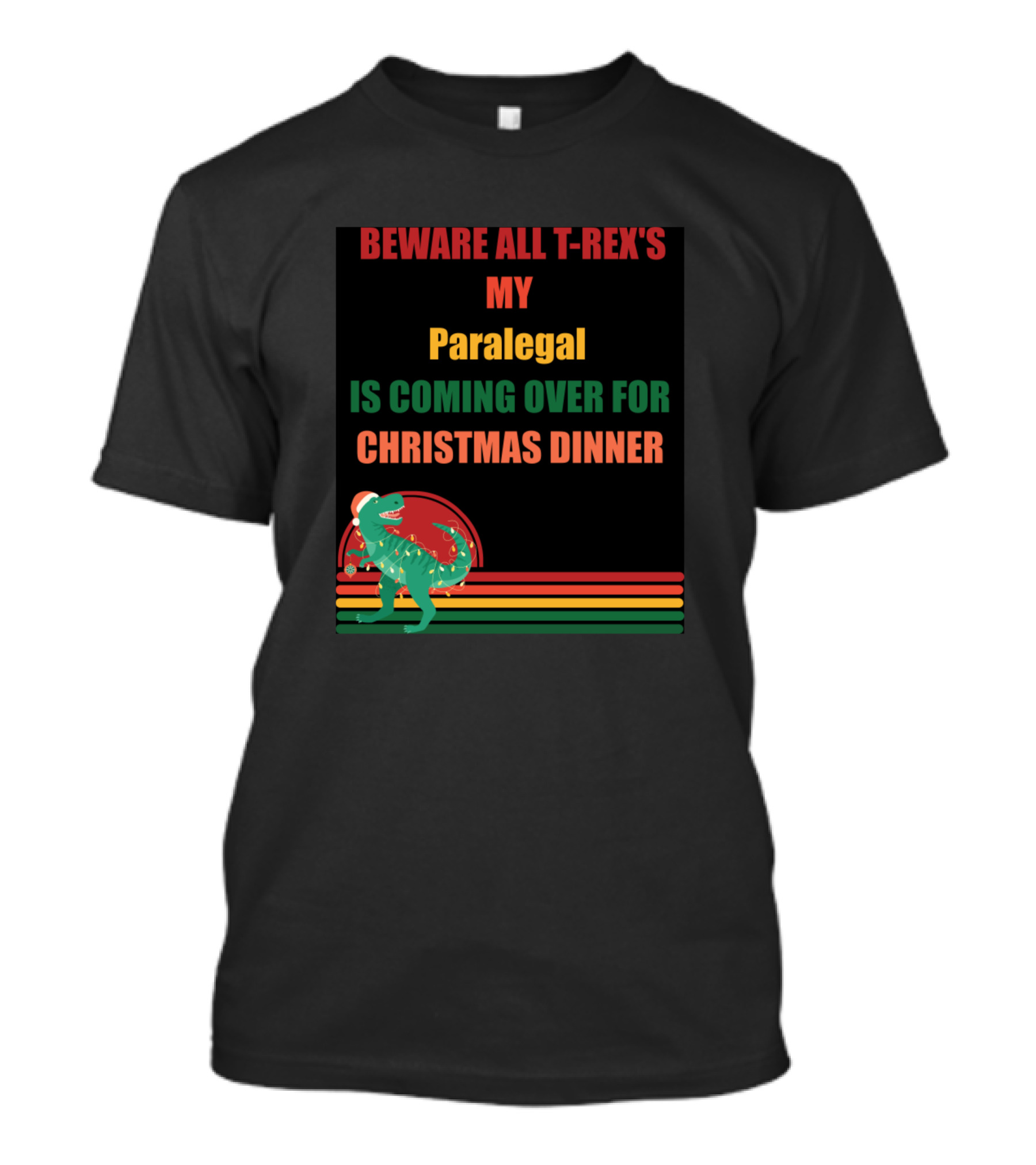 Beware All T-Rex's My Paralegal Is Coming Over For Christmas Dinner T-Shirt