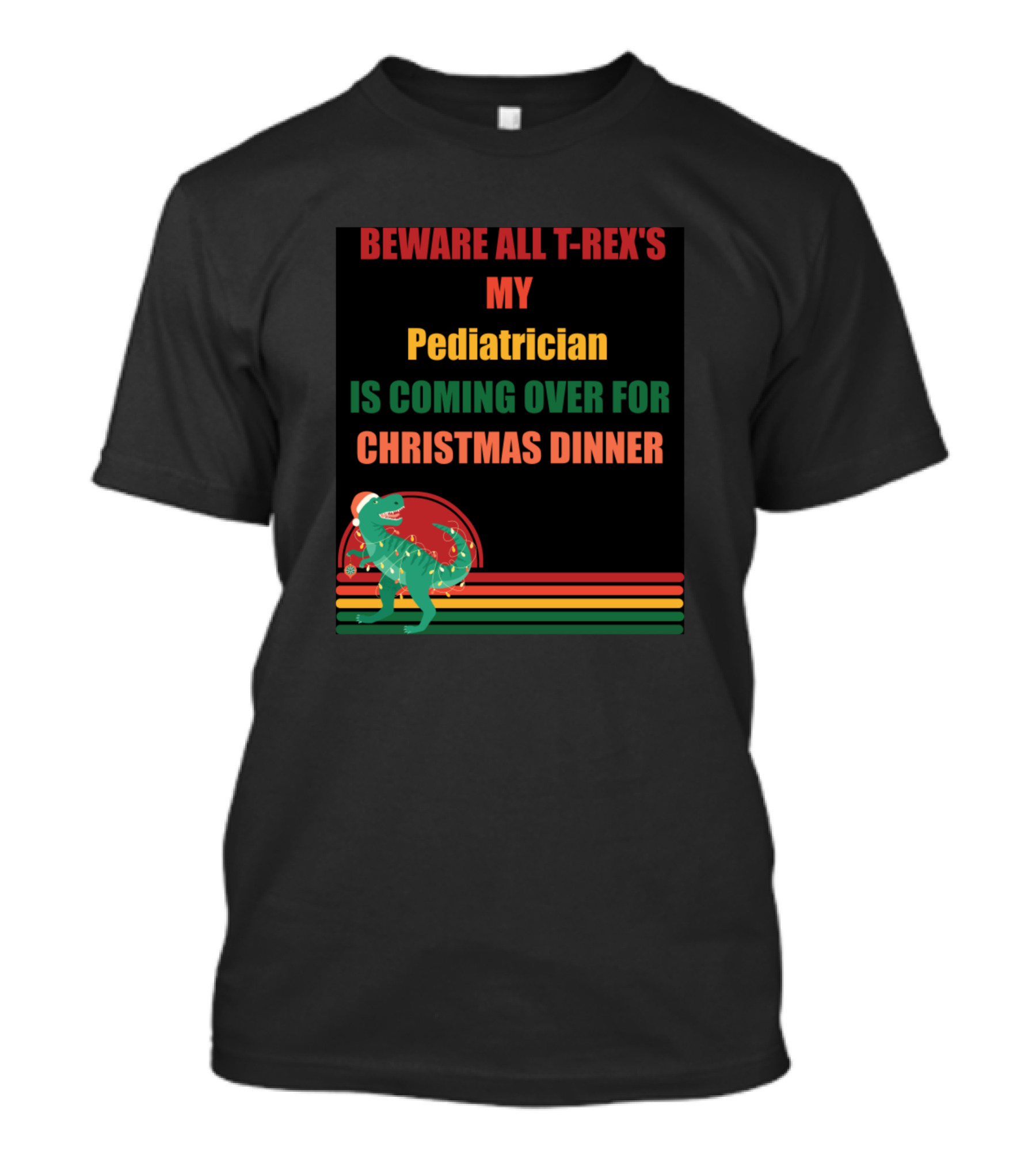 Beware All T-Rex’s My Pediatrician Is Coming Over For Christmas Dinner T-Shirt