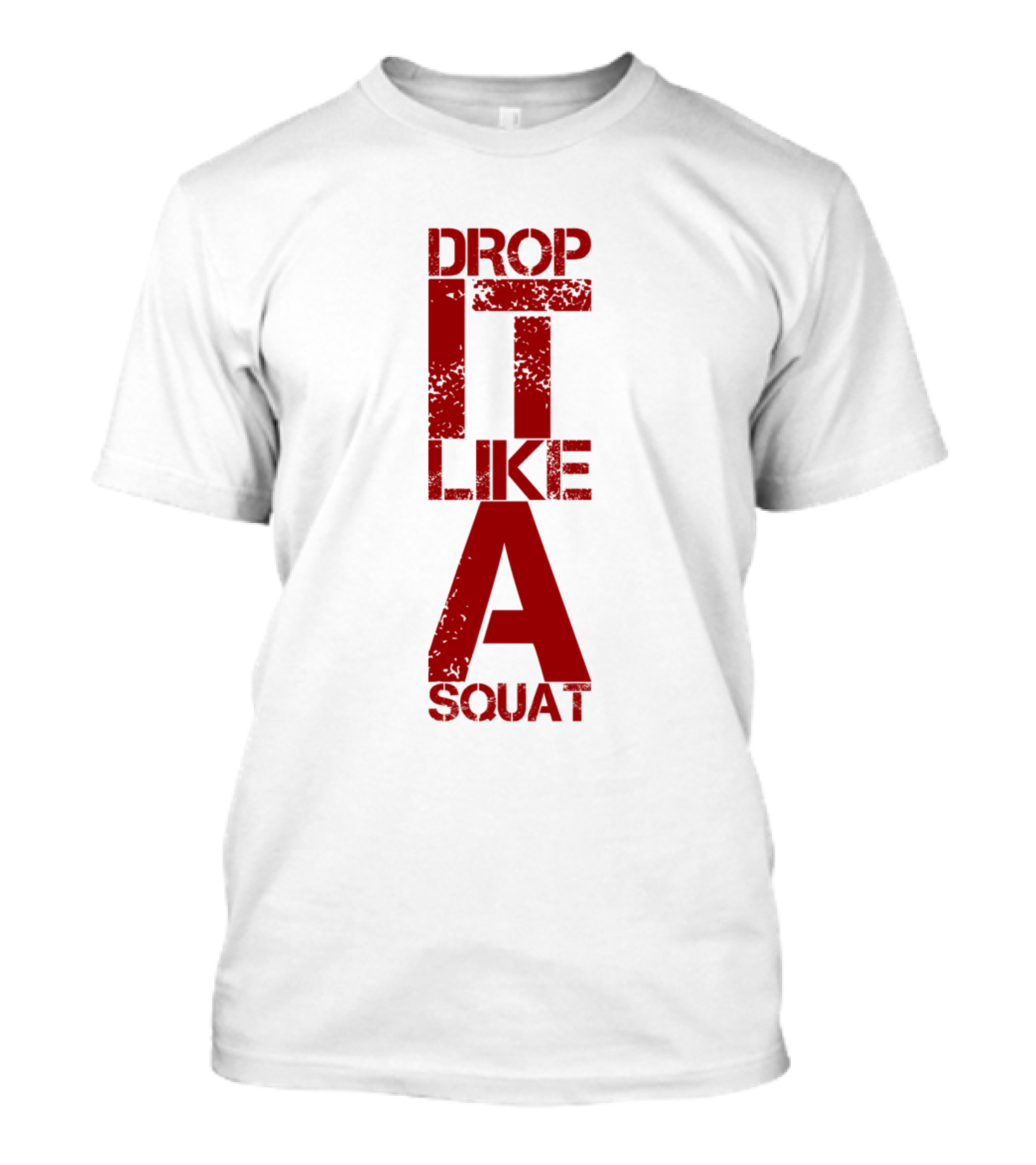 Drop It Like A Squat Fitness Motivation T-Shirt