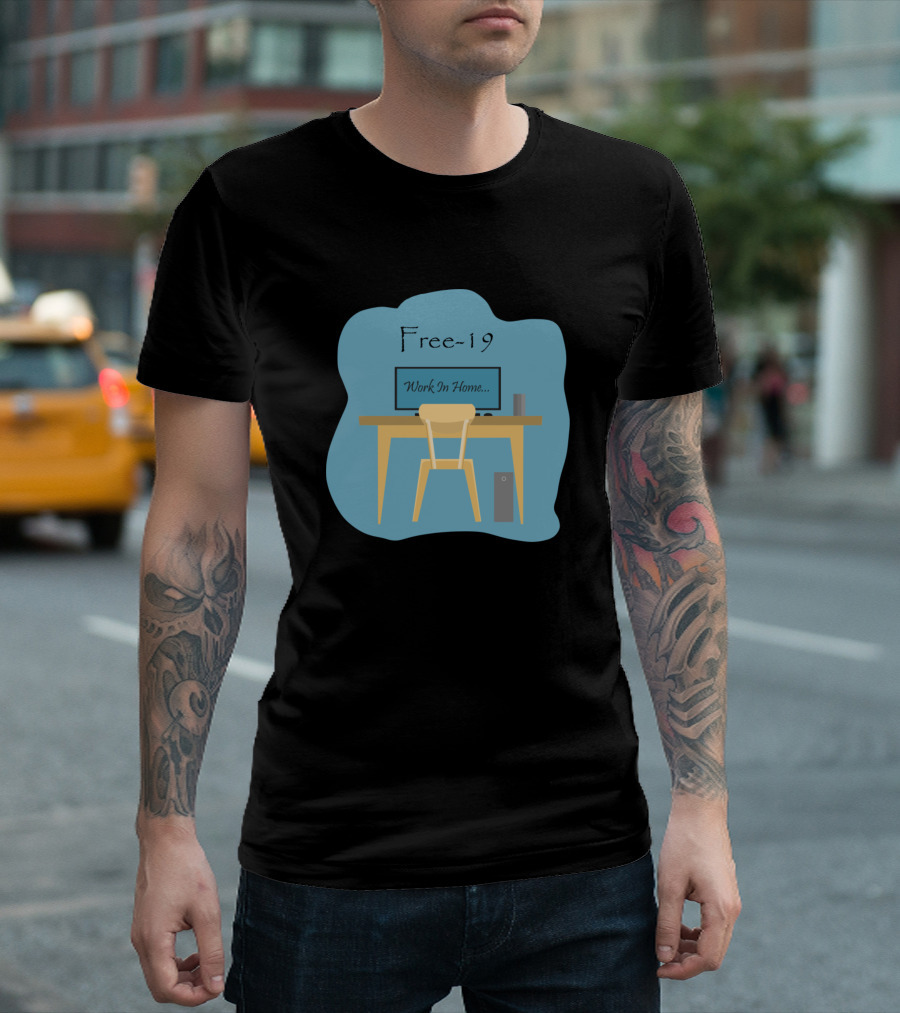 Free-19 Work In Home T-Shirt