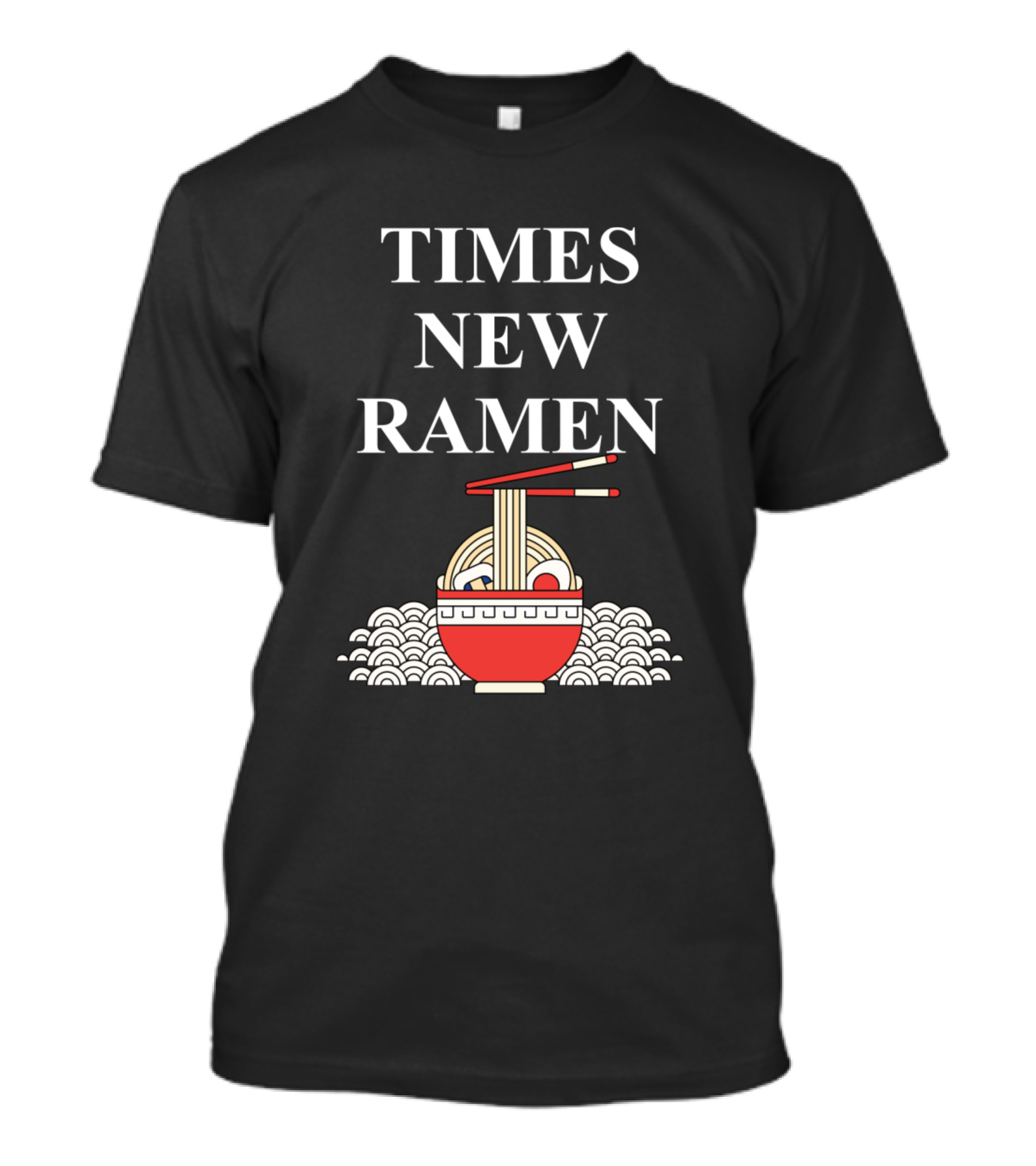 Times New Ramen Noodle Bowl With Chopsticks T-Shirt