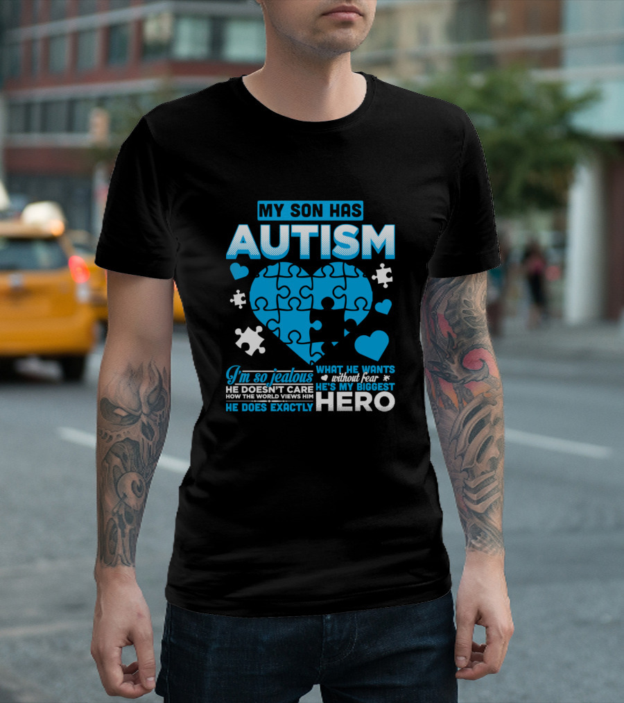My Son Has Autism Heart Puzzle I'm So Jealous He's My Biggest Hero T-Shirt