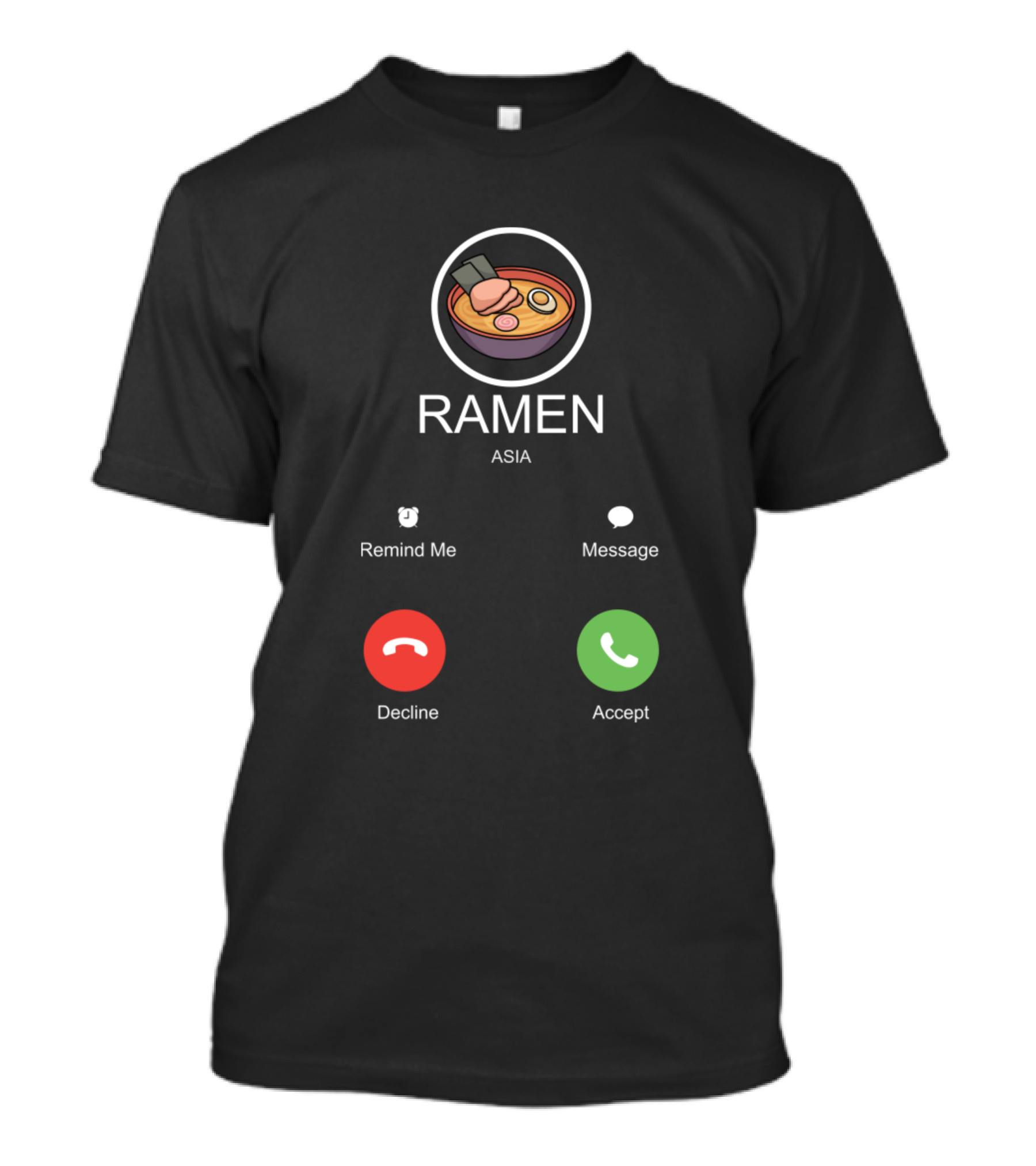 Ramen Spicy Noodle Call Of Ramen Asia Accept Decline Message T-Shirt