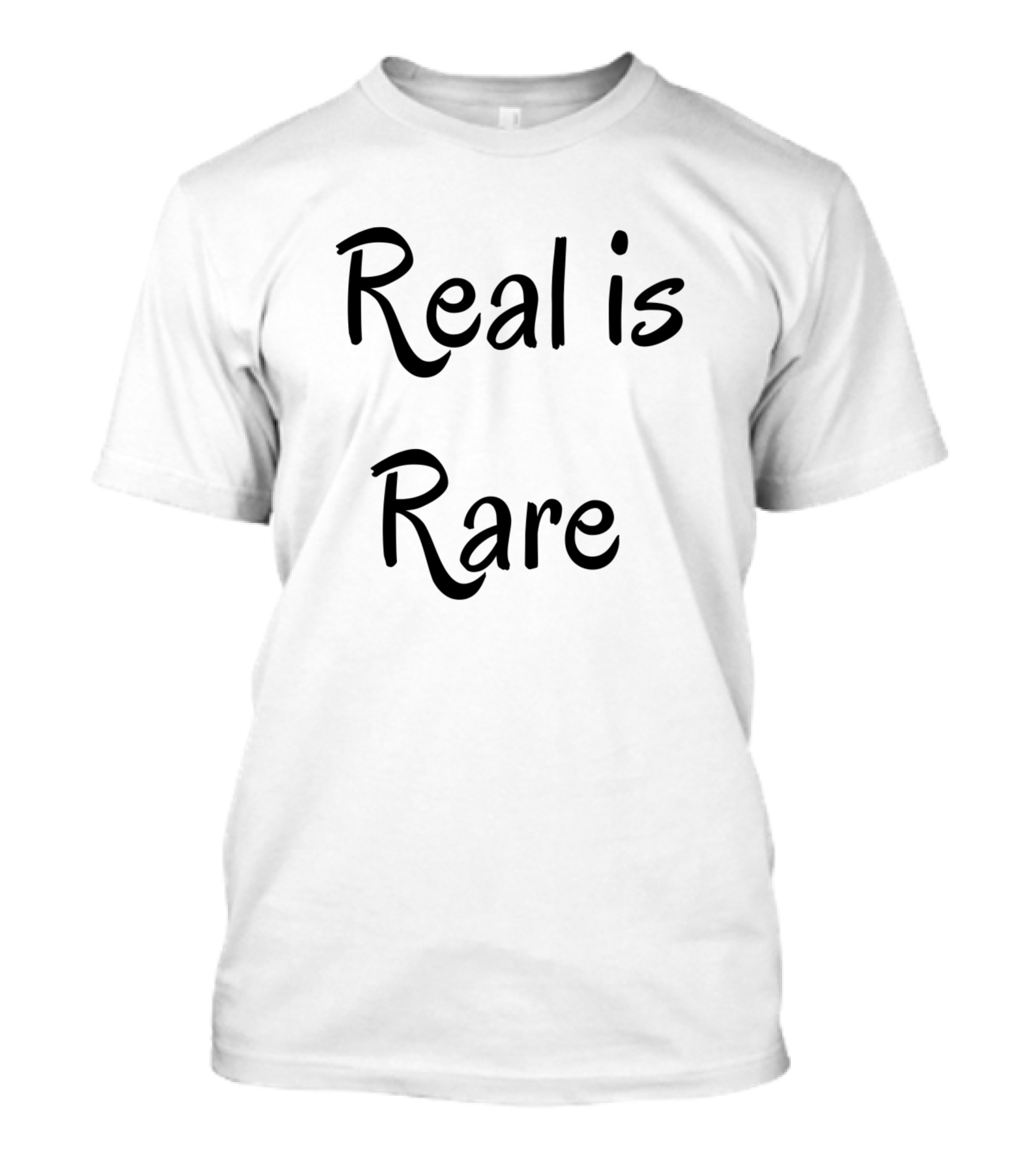 Real Is Rare Black Text Minimalist T-Shirt
