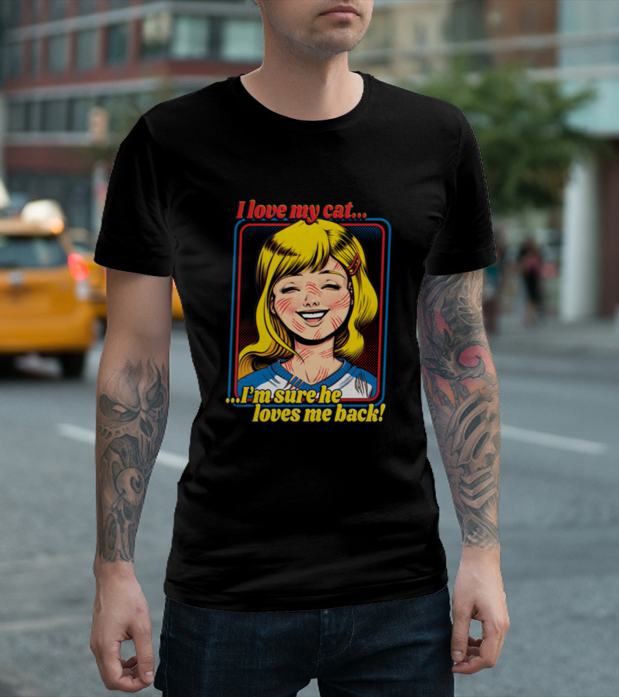 I Love My Cat I'm Sure He Loves Me Back Comic Style Pop Art Sarcastic T-Shirt