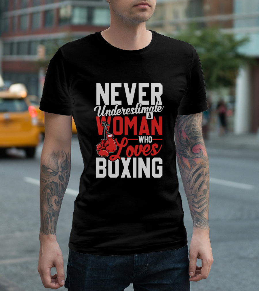 Never Underestimate a Woman Who Loves Boxing T-Shirt