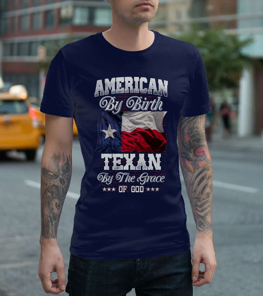 American By Birth Texan By The Grace Of God Flag T-Shirt